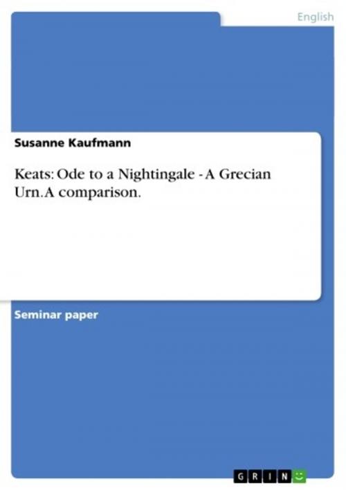 Cover of the book Keats: Ode to a Nightingale - A Grecian Urn. A comparison. by Susanne Kaufmann, GRIN Publishing