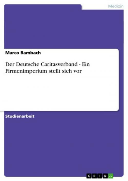 Cover of the book Der Deutsche Caritasverband - Ein Firmenimperium stellt sich vor by Marco Bambach, GRIN Verlag