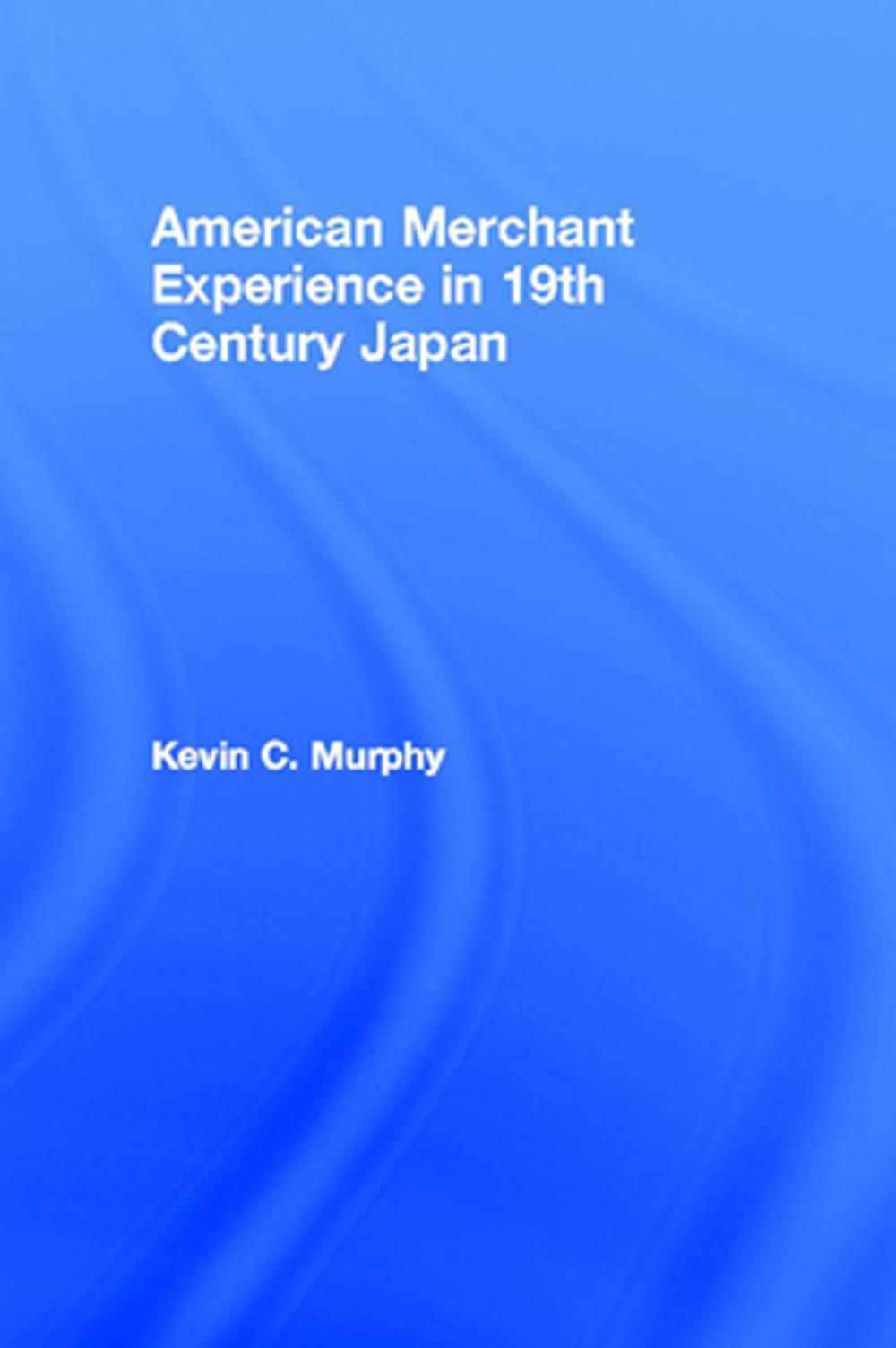 Big bigCover of The American Merchant Experience in Nineteenth Century Japan