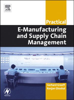 Cover of the book Practical E-Manufacturing and Supply Chain Management by G.G. Khachatourians, Dilip K Arora