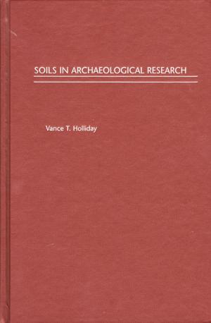 Cover of the book Soils in Archaeological Research by Robert Brenneman