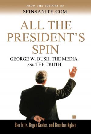 Cover of the book All the President's Spin by Burton L. White