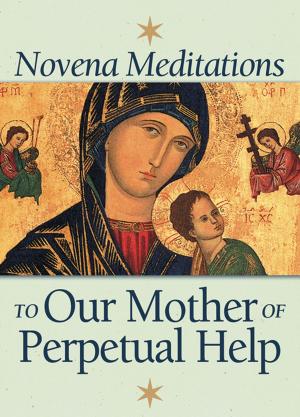 Cover of the book Novena Meditations to Our Mother of Perpetual Help by Fulton J. Sheen