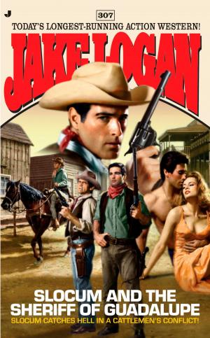 Cover of the book Slocum 307: Slocum and the Sheriff of Guadalupe by Kathleen Dante