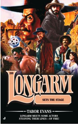 Cover of the book Longarm 310: Longarm Sets the Stage by Timothy J. Shannon
