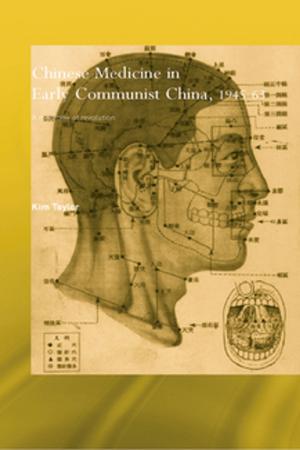 Cover of the book Chinese Medicine in Early Communist China, 1945-1963 by K.A. Cuordileone