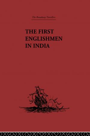 Cover of the book The First Englishmen in India by Gyanesh Kudaisya, Tan Tai Yong