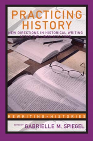 Cover of the book Practicing History by Richard Schoech, Brenda Moore, Robert James Macfadden, Marilyn Herie