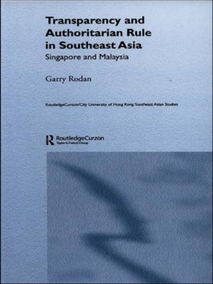 Cover of the book Transparency and Authoritarian Rule in Southeast Asia by Rimli Bhattacharya