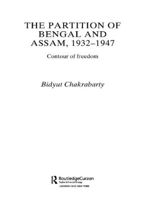 Cover of the book The Partition of Bengal and Assam, 1932-1947 by Sandra G. Kouritzin