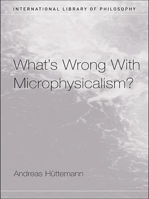 Cover of the book What's Wrong With Microphysicalism? by Paul H Barrett