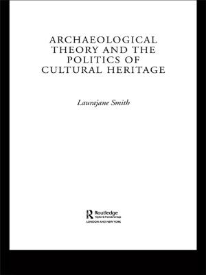 Cover of the book Archaeological Theory and the Politics of Cultural Heritage by Jillian Williams