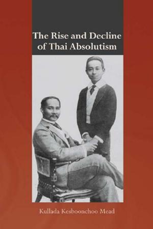 Cover of the book The Rise and Decline of Thai Absolutism by David Garfield