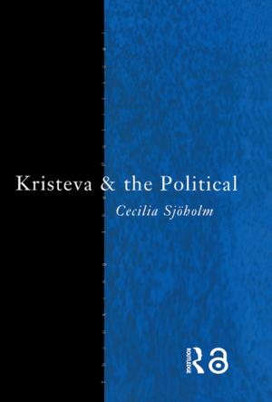 Cover of the book Kristeva and the Political by Elizabeth Brown, Roger Bullock, Caroline Hobson, Michael Little