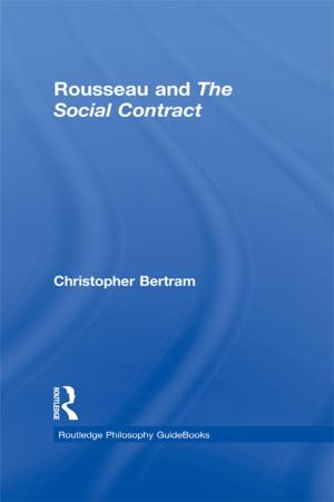 Cover of the book Routledge Philosophy GuideBook to Rousseau and the Social Contract by Eve Garrard, Geoffrey Scarre