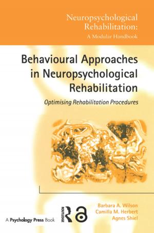 Cover of the book Behavioural Approaches in Neuropsychological Rehabilitation by 