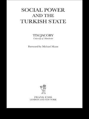 Cover of the book Social Power and the Turkish State by Burak Bilgehan Özpek