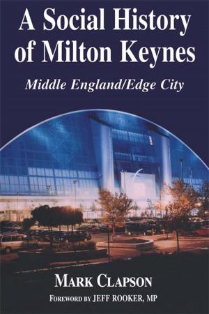 Cover of the book A Social History of Milton Keynes by Harry J Gensler