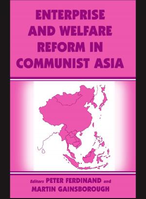 Cover of the book Enterprise and Welfare Reform in Communist Asia by Calvin Hayes