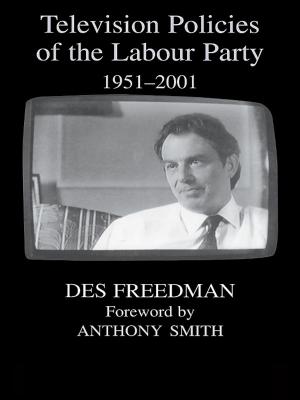 Cover of the book Television Policies of the Labour Party 1951-2001 by 