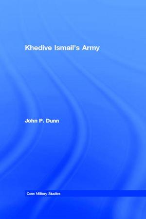 Cover of the book Khedive Ismail's Army by Niels I. Meyer, Peter Hjuler Jensen, Niels Gylling Mortensen, Flemming Oster