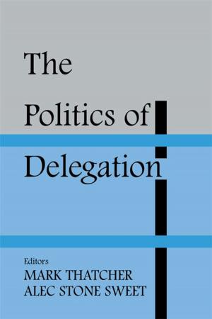 Cover of the book The Politics of Delegation by Mike J. Stabler, Andreas Papatheodorou, M. Thea Sinclair