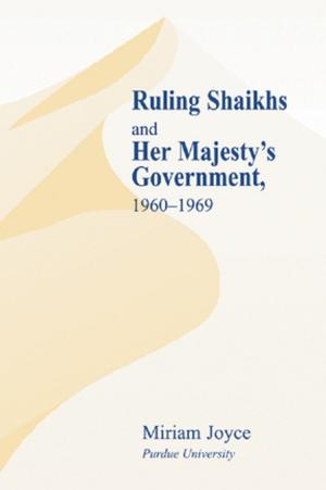 Cover of the book Ruling Shaikhs and Her Majesty's Government, 1960-1969 by 
