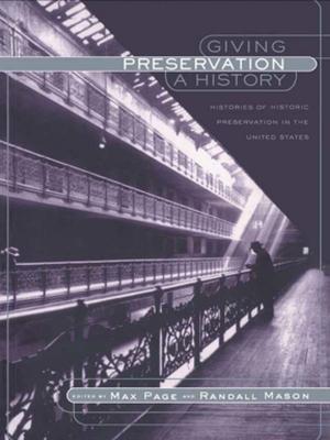 Cover of the book Giving Preservation a History by Anna Proudfoot, Tania Batelli Kneale, Anna di Stefano, Daniela Treveri Gennari