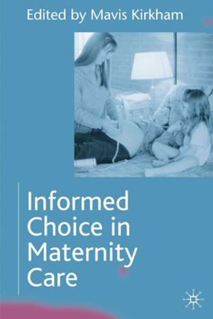 bigCover of the book Informed Choice in Maternity Care by 