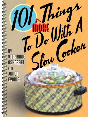 Cover of the book 101 More Things to do with a Slow Cooker by Wiley McCrary, Amy Paige Condon, Janet McCrary