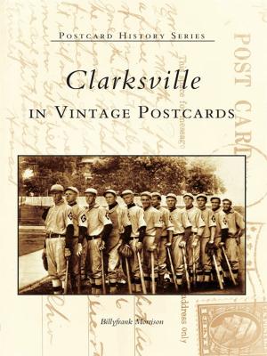 Cover of the book Clarksville in Vintage Postcards by Jim Edwards, Wynette Edwards