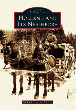 Cover of the book Holland and Its Neighbors by Robert Tuholski Ph.D.