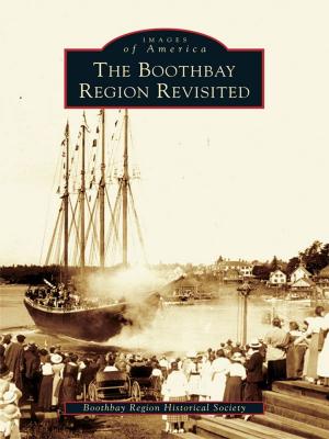 Cover of the book The Boothbay Region Revisited by Faith Dincolo, Dustin Ray Shannon