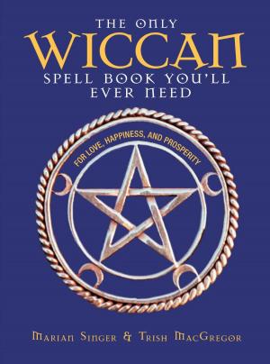 Cover of the book The Only Wiccan Spell Book You'll Ever Need by Connie Diekman, Sam Sotiropoulos