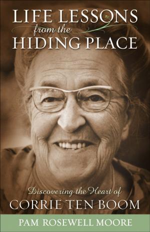 Cover of the book Life Lessons from The Hiding Place by Rondi DeBoer, Christine Tangvald