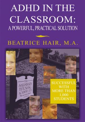 Cover of the book Adhd in the Classroom: a Powerful, Practical Solution by Judy Fisk Lucas