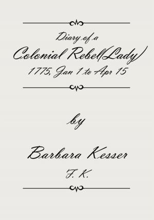 bigCover of the book Diary of a Colonial Rebel(Lady) 1775, Jan 1 to Apr 15 by 