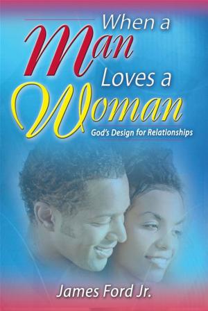 Cover of the book When A Man Loves A Woman: God's Design For Relationships by Dillon Burroughs, Steven Cory