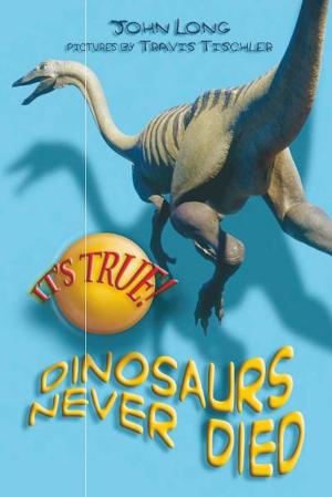 Book cover of It's True! Dinosaurs never died (10)