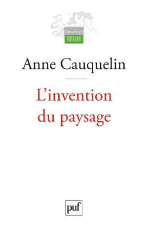 Cover of the book L'invention du paysage by Claudine Blanchard-Laville