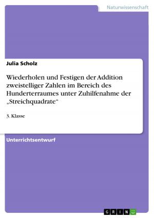 Cover of the book Wiederholen und Festigen der Addition zweistelliger Zahlen im Bereich des Hunderterraumes unter Zuhilfenahme der 'Streichquadrate' by Jörg Hartig