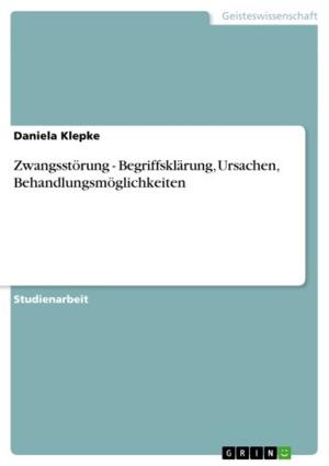 Cover of the book Zwangsstörung - Begriffsklärung, Ursachen, Behandlungsmöglichkeiten by Sarah Marcus