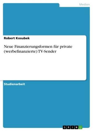 Cover of the book Neue Finanzierungsformen für private (werbefinanzierte) TV-Sender by Frank Stadelmaier