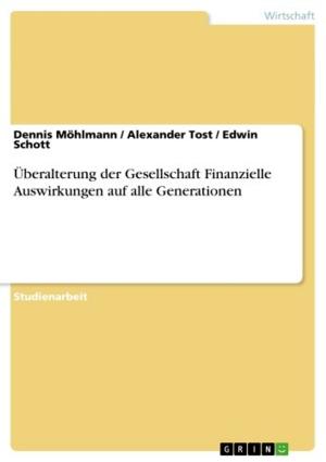 Cover of the book Überalterung der Gesellschaft Finanzielle Auswirkungen auf alle Generationen by Moritz Tonk