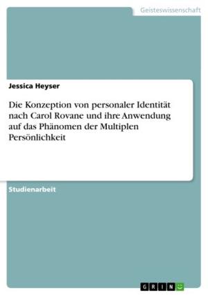 Cover of the book Die Konzeption von personaler Identität nach Carol Rovane und ihre Anwendung auf das Phänomen der Multiplen Persönlichkeit by Christoph Meyer