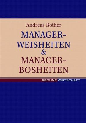 Cover of the book Managerweisheiten & Managerbosheiten by Edgar K. Geffroy, Bernd Behrens, Gerd Heinemann, Frank Isselborg