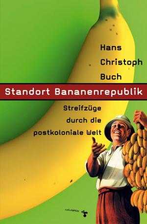 Cover of the book Standort Bananenrepublik by Fritz J. Raddatz