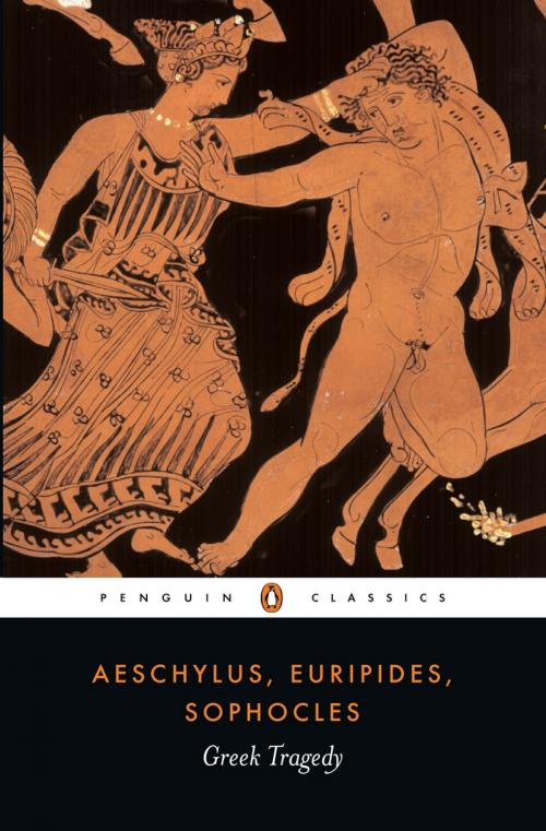 Cover of the book Greek Tragedy by Euripides, Aeschylus, Sophocles, Penguin Books Ltd