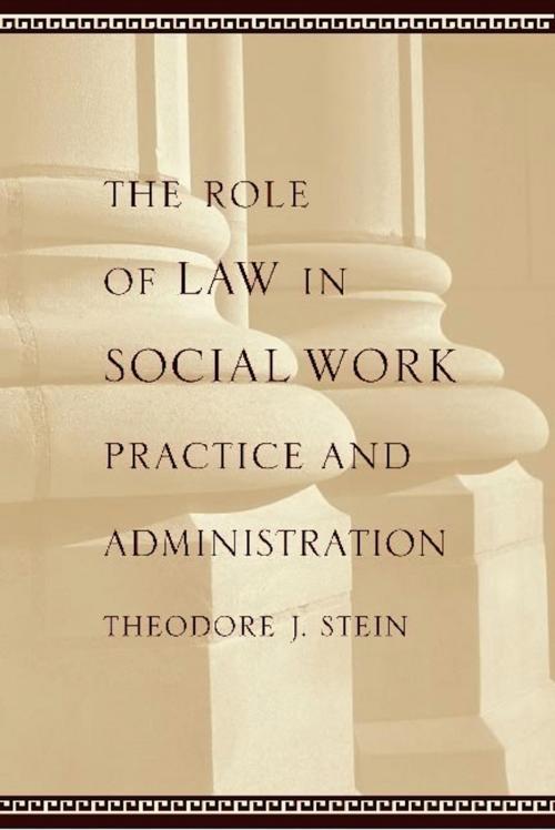 Cover of the book The Role of Law in Social Work Practice and Administration by Theodore Stein, Columbia University Press