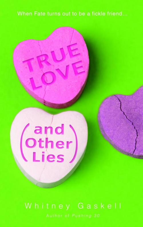 Cover of the book True Love (And Other Lies) by Whitney Gaskell, Random House Publishing Group